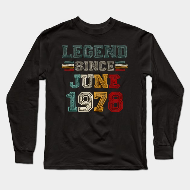 45 Years Old Legend Since June 1978 45th Birthday Long Sleeve T-Shirt by louismcfarland